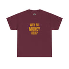 Weh Mi Money Deh? T-Shirt — Caribbean Creole Funny Graphic Tee
