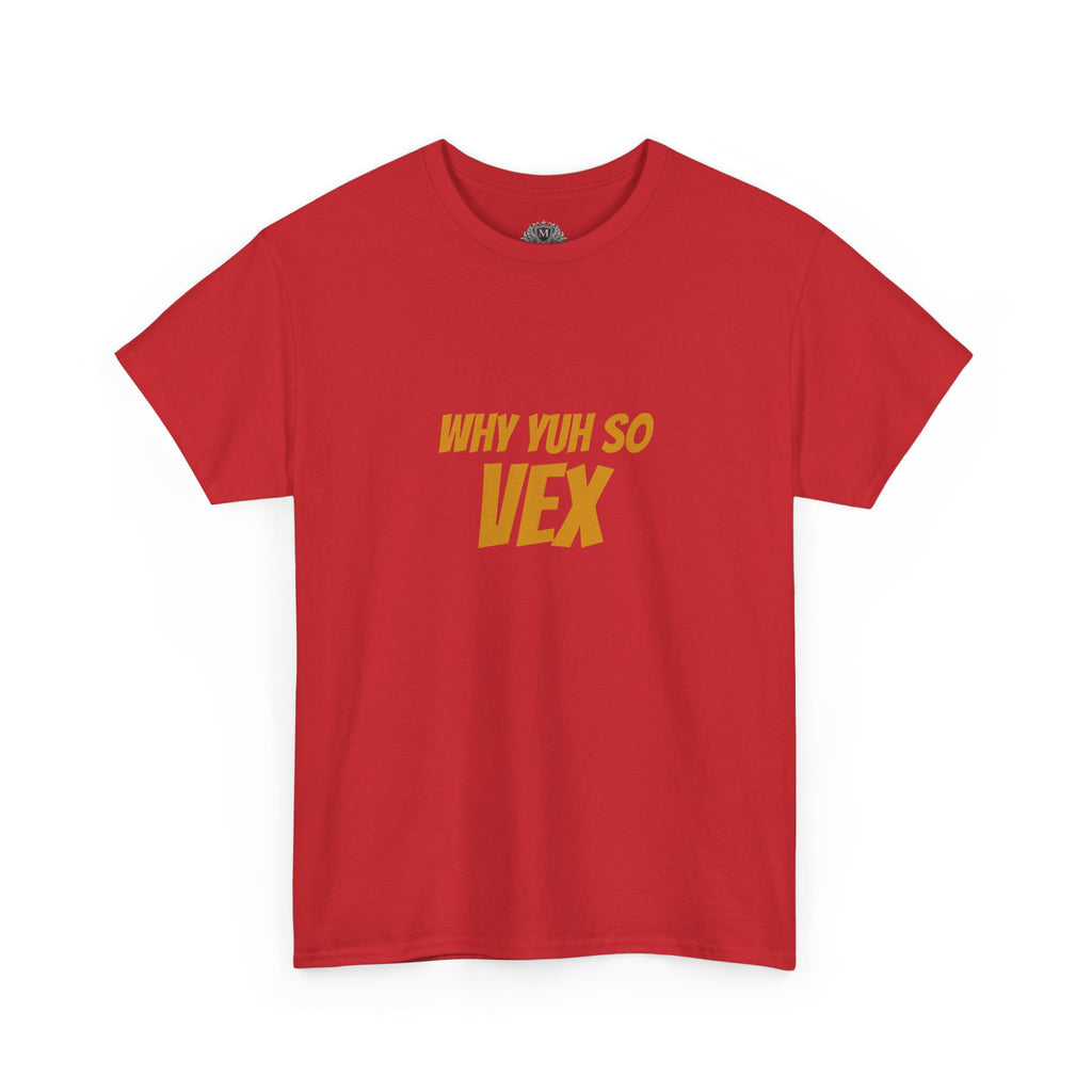 Graphic Tee — "Why Yuh So Vex" Bold Chest Text with Back Slogan