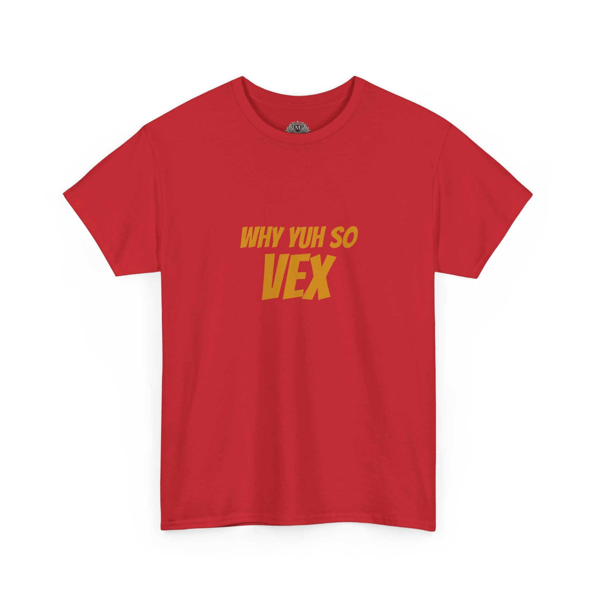 Graphic Tee — "Why Yuh So Vex" Bold Chest Text with Back Slogan