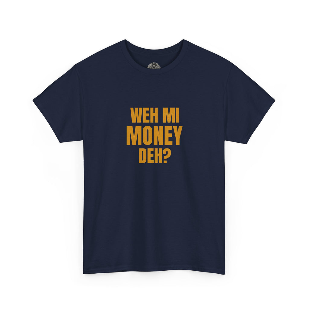 Weh Mi Money Deh? T-Shirt — Caribbean Creole Funny Graphic Tee