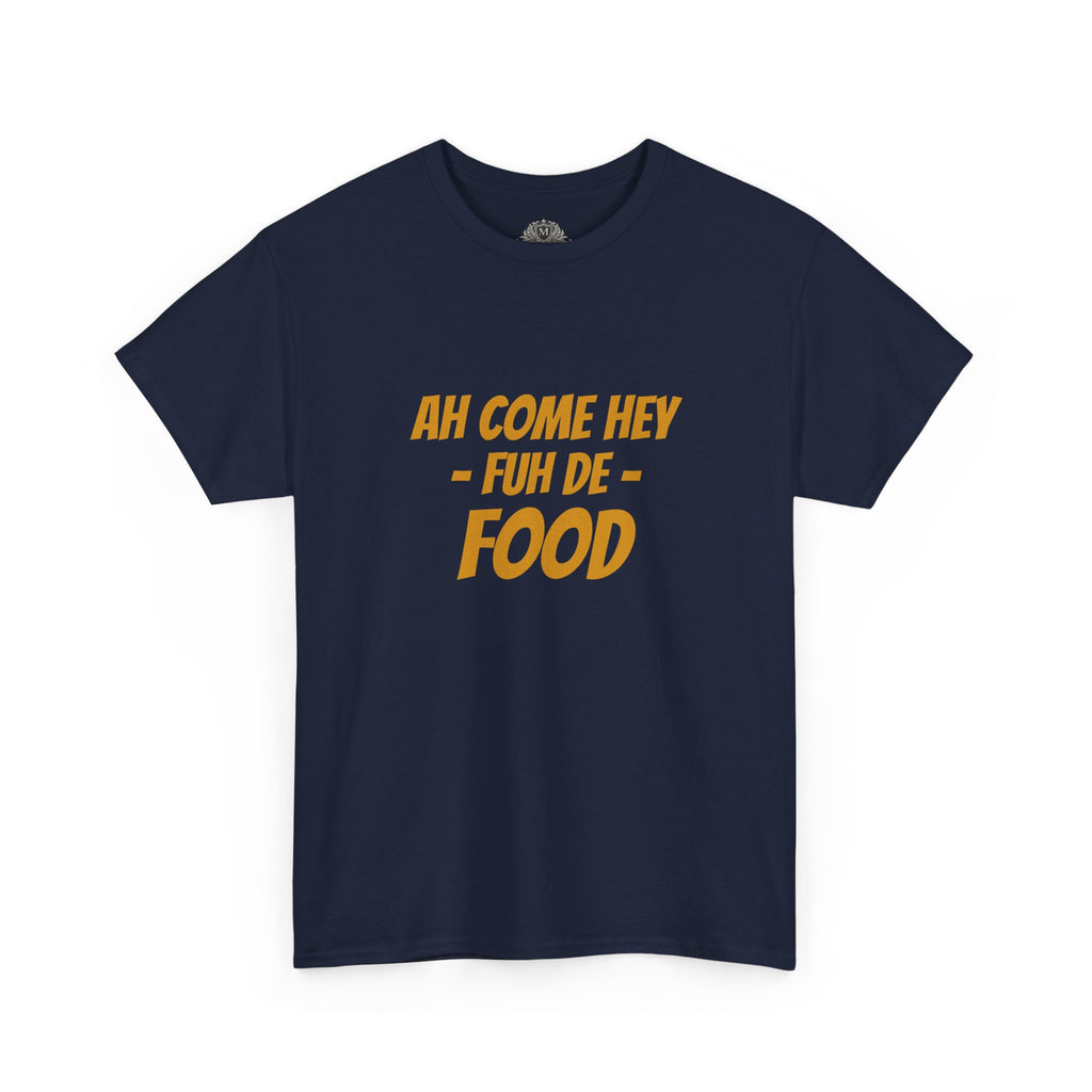 Foodie T‑Shirt – "Ah Come Hey Fuh De Food" Casual Graphic Tee
