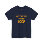 Foodie T‑Shirt – "Ah Come Hey Fuh De Food" Casual Graphic Tee