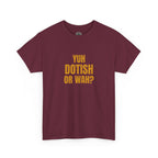 Yuh Dotish Or Wah? T-Shirt — Caribbean Creole Funny Graphic Tee