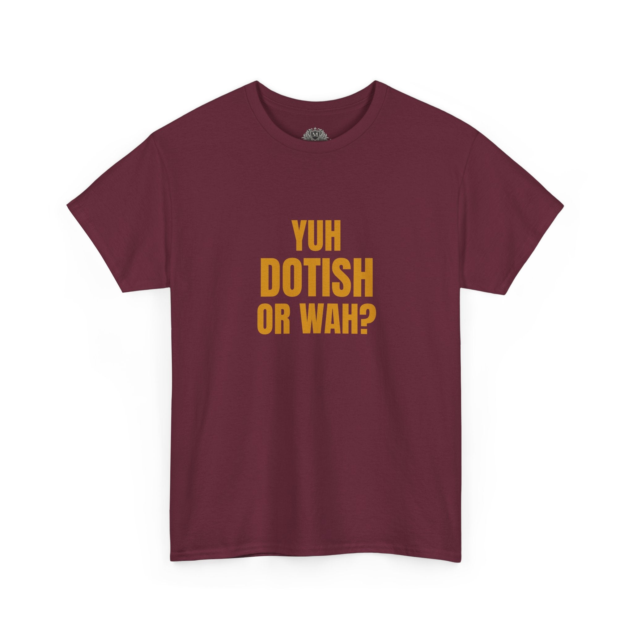 Yuh Dotish Or Wah? T-Shirt — Caribbean Creole Funny Graphic Tee