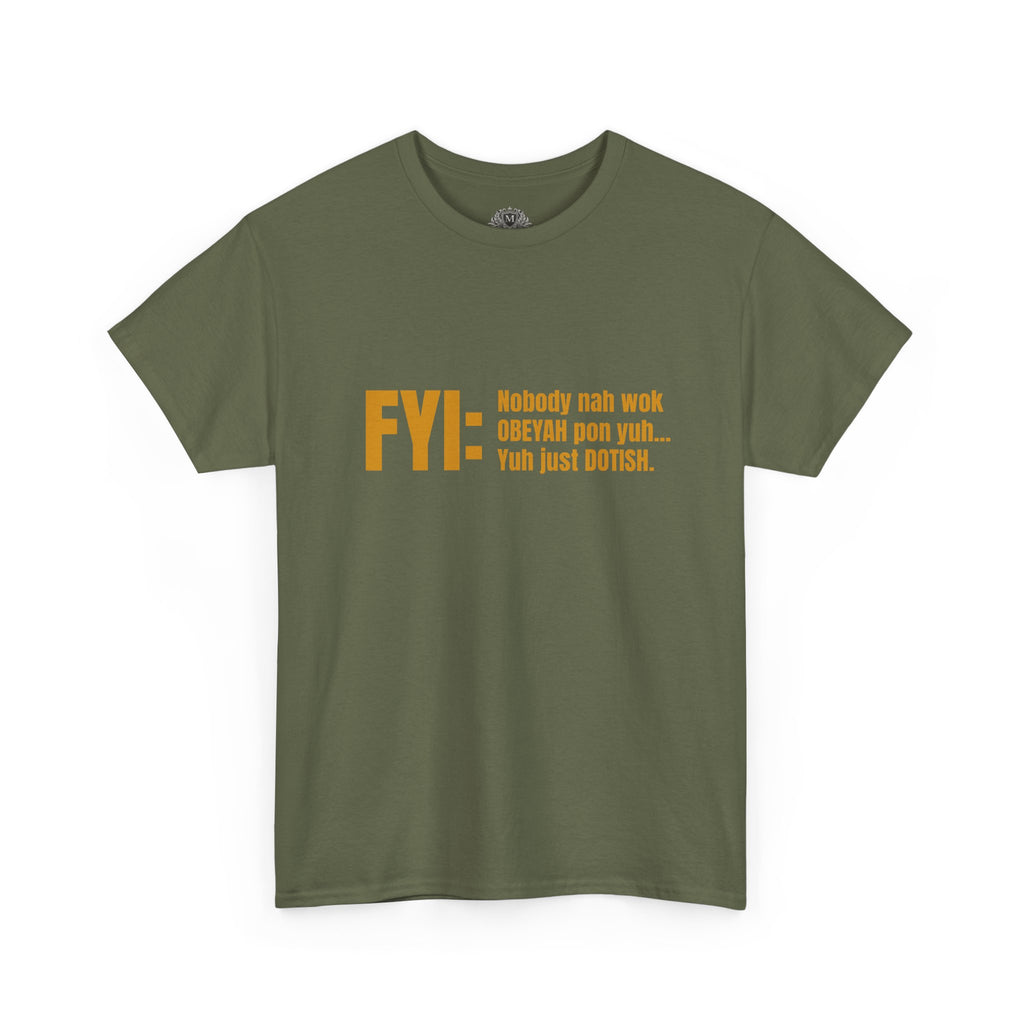 Guyanese Creole Tee — “FYI: Nobody nah wok OBEYAH pon yuh… Yuh just DOTISH.”