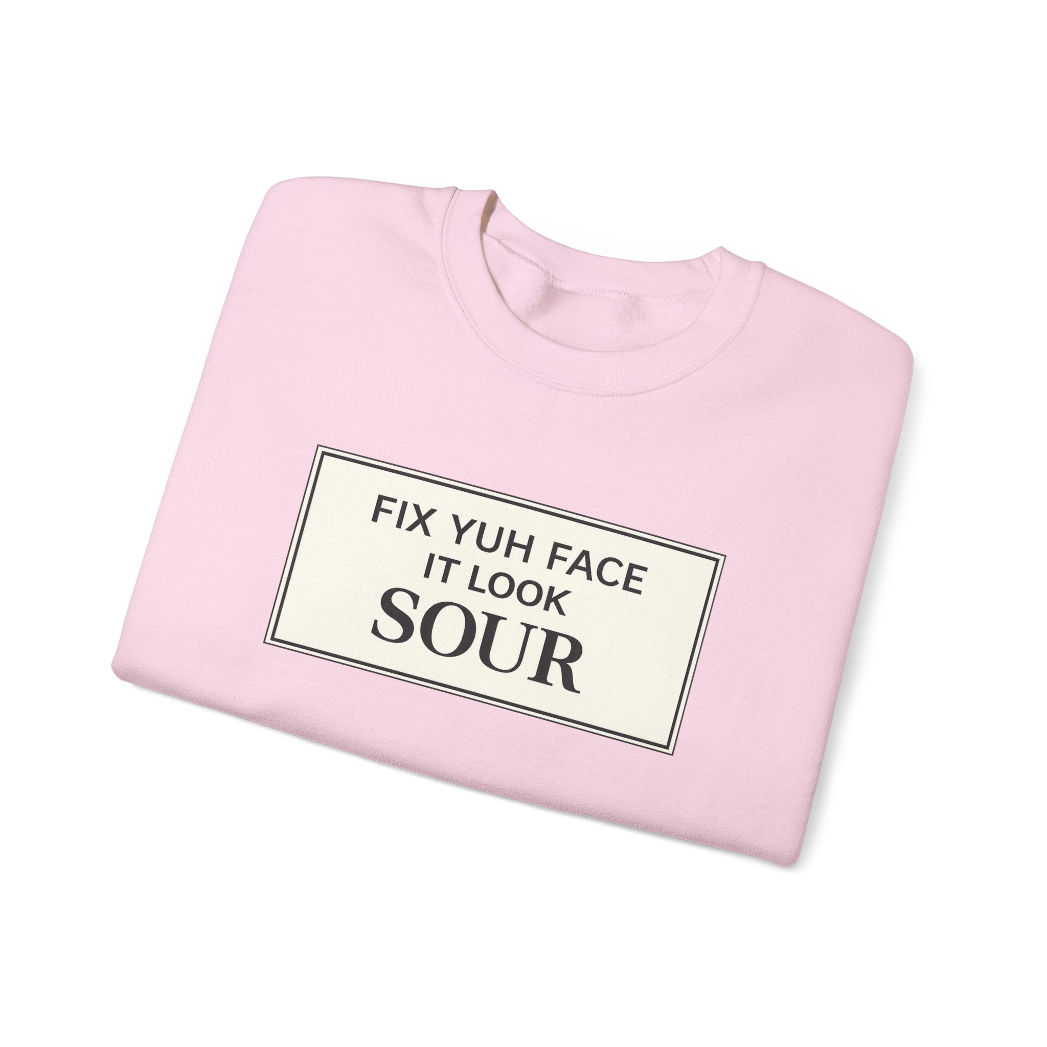 Fix Yuh Face It Look Sour — Unisex Crewneck Sweatshirt