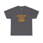 Foodie T‑Shirt – "Ah Come Hey Fuh De Food" Casual Graphic Tee
