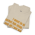 Caribbean Humor Tee — "I Went to De Market Fuh Shop… All I Got Was ROBBED"