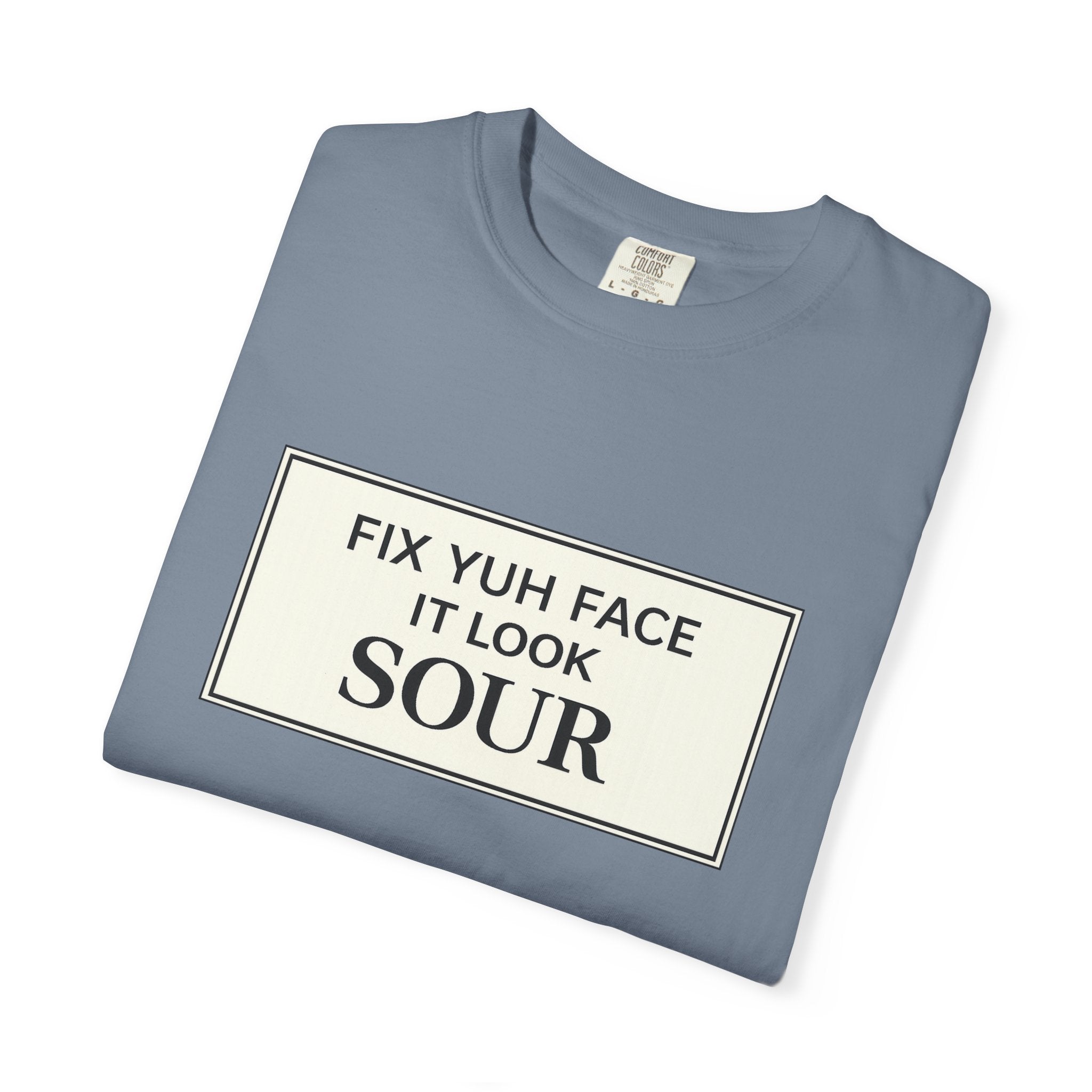 Fix Yuh Face It Look Sour — Unisex Graphic Tee