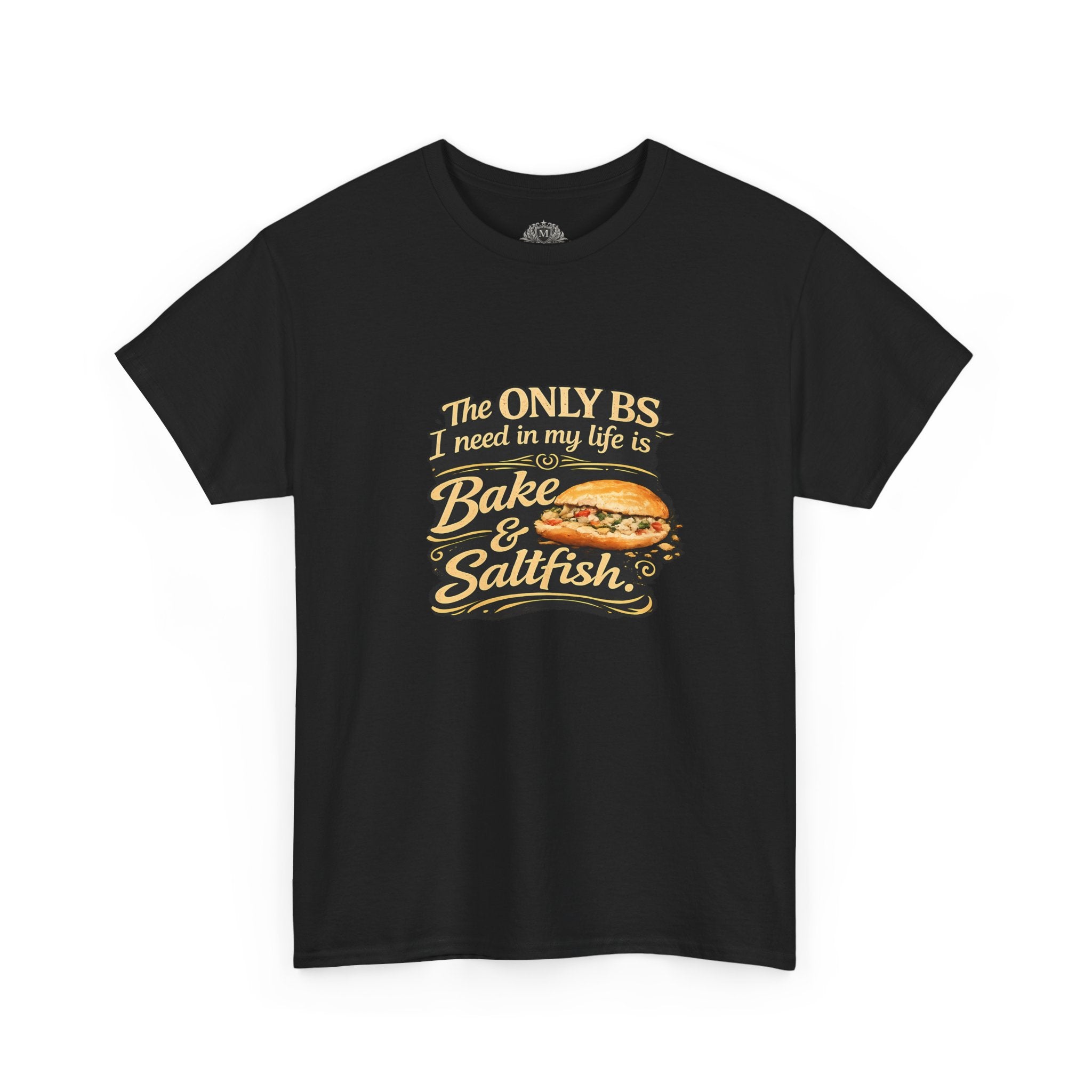 "The ONLY BS I Need In My Life Is Bake & Saltfish" — Caribbean Breakfast Tee