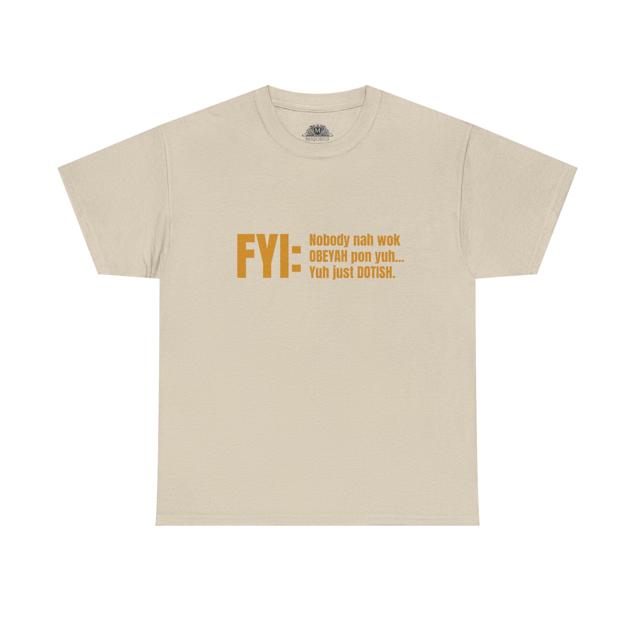 Guyanese Creole Tee — “FYI: Nobody nah wok OBEYAH pon yuh… Yuh just DOTISH.”