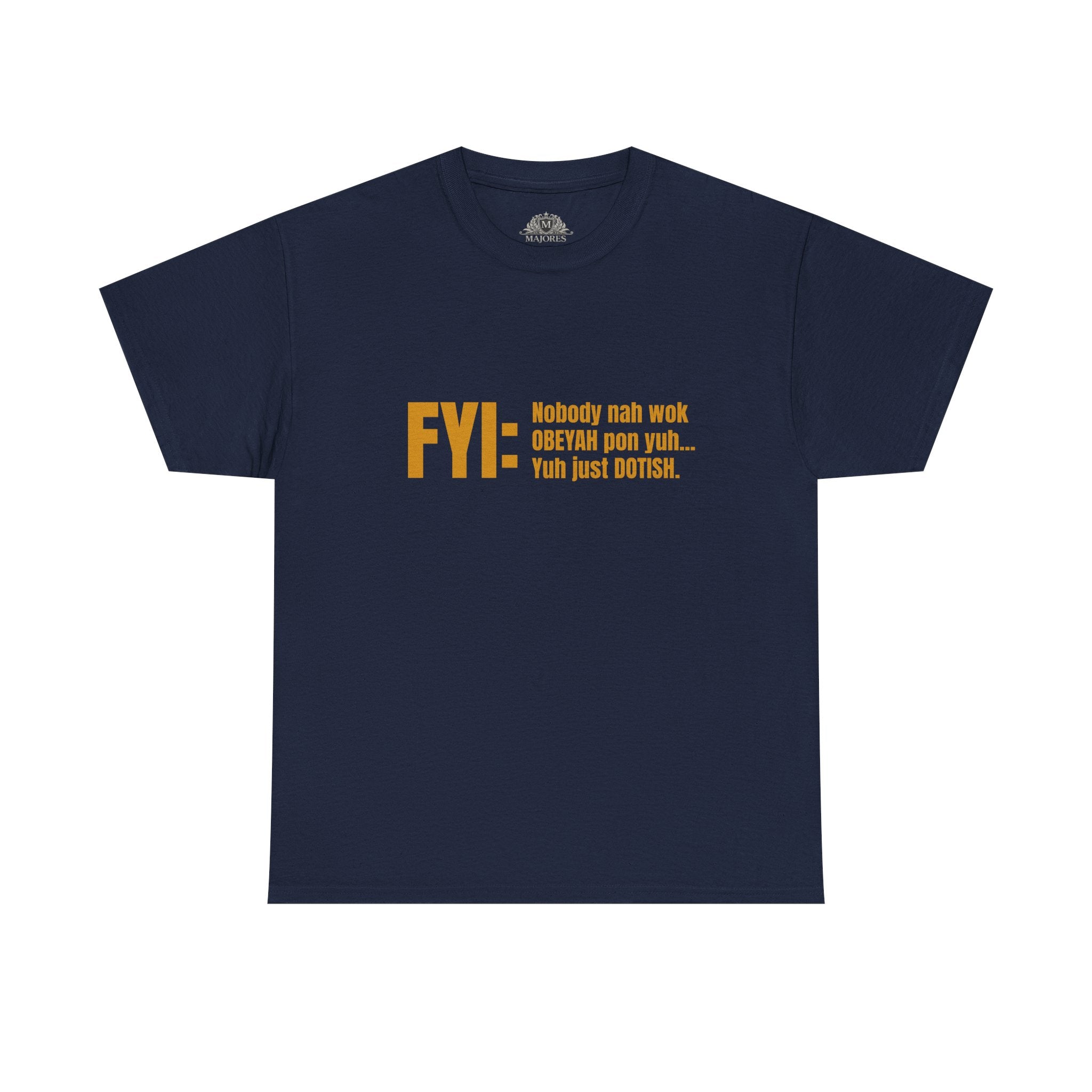 Guyanese Creole Tee — “FYI: Nobody nah wok OBEYAH pon yuh… Yuh just DOTISH.”