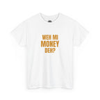 Weh Mi Money Deh? T-Shirt — Caribbean Creole Funny Graphic Tee