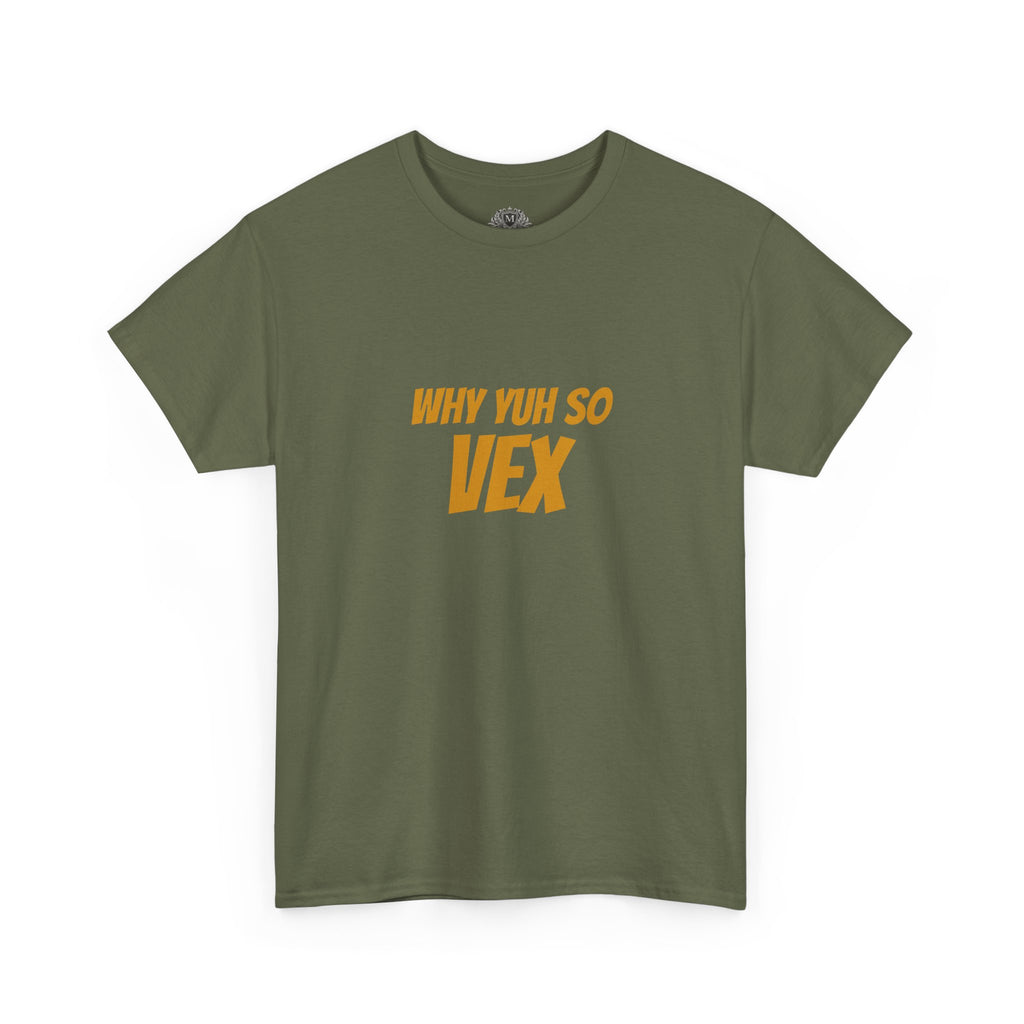Graphic Tee — "Why Yuh So Vex" Bold Chest Text with Back Slogan