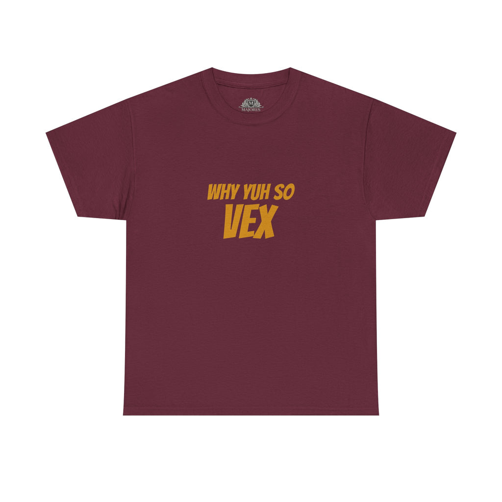 Graphic Tee — "Why Yuh So Vex" Bold Chest Text with Back Slogan