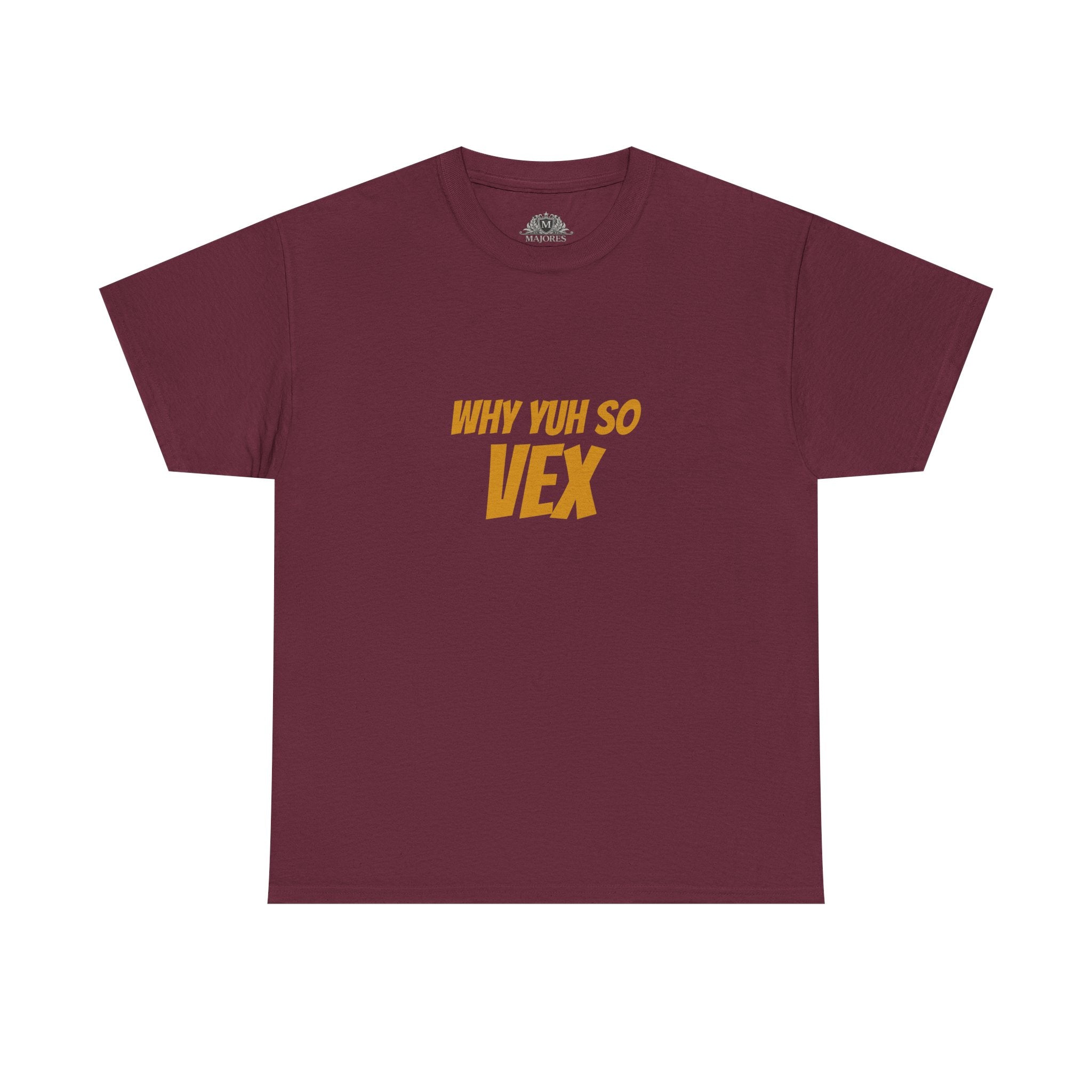 Graphic Tee — "Why Yuh So Vex" Bold Chest Text with Back Slogan