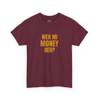 Weh Mi Money Deh? T-Shirt — Caribbean Creole Funny Graphic Tee