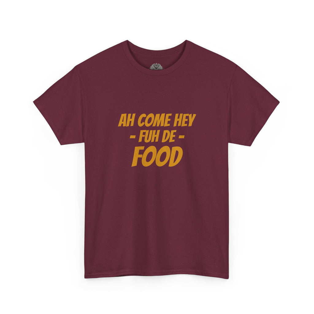 Foodie T‑Shirt – "Ah Come Hey Fuh De Food" Casual Graphic Tee