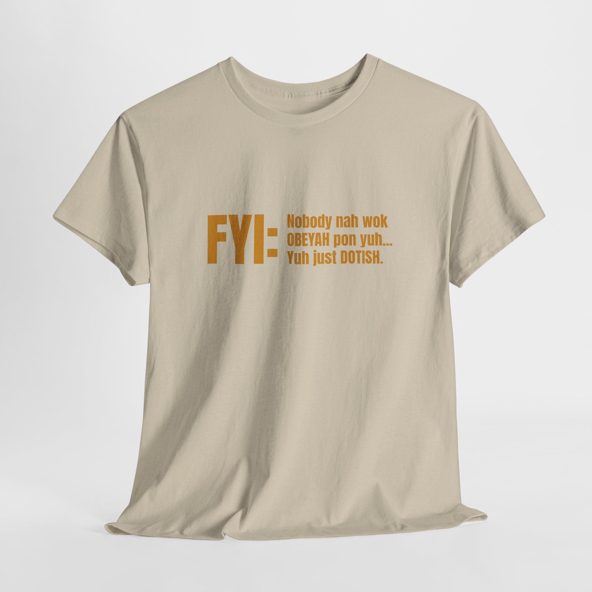 Guyanese Creole Tee — “FYI: Nobody nah wok OBEYAH pon yuh… Yuh just DOTISH.”